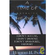 A Time for Breaking Hearts: I Don't Accuse, I Don't Defend, I Don't Apologize, I Report