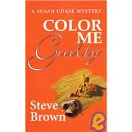 Color Me Guilty : A Susan Chase Mystery