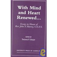 With Mind and Heart Renewed. . . Essays in Honor of Rev. John F. Harvey, O.S.F.S.