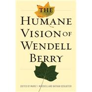 The Humane Vision of Wendell Berry