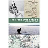 The Franz Boas Enigma Inuit, Arctic, and Sciences