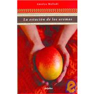 La Estacion De Los Aromas/ the Mango Season