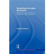 Reigniting the Labor Movement: Restoring means to ends in a democratic Labor Movement