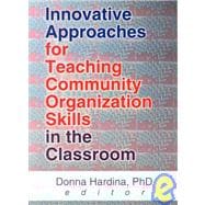 Innovative Approaches for Teaching Community Organization Skills in the Classroom