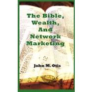 The Bible, Wealth, and Network Marketing