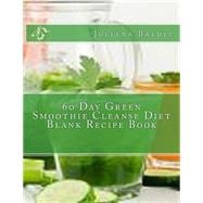 60 Day Green Smoothie Cleanse Diet Blank Recipe Book