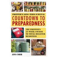 Prepper's Long-Term Survival: Countdown to Preparedness,9781569750018