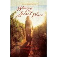 Women of the Secret Place: A Collection of Inspirational Stories and Personal Moments With God
