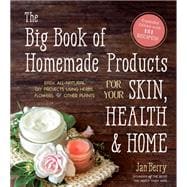 The Big Book of Homemade Products for Your Skin, Health and Home