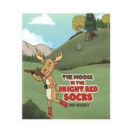 The Moose in the Bright Red Socks