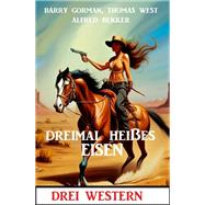 Dreimal heißes Eisen: Drei Western