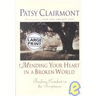 Mending Your Heart in a Broken World : Finding Comfort in the Scriptures