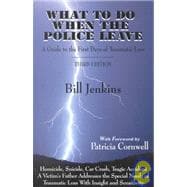 What to Do When the Police Leave : A Guide to the First Days of Traumatic Loss