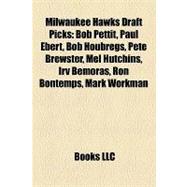 Milwaukee Hawks Draft Picks : Bob Pettit, Paul Ebert, Bob Houbregs, Pete Brewster, Mel Hutchins, Irv Bemoras, Ron Bontemps, Mark Workman