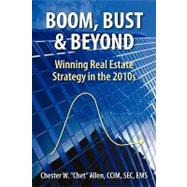 Boom, Bust & Beyond: Winning Real Estate Strategy in the 2010's