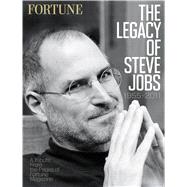 Fortune the Legacy of Steve Jobs 1955-2011 A Tribute from the Pages of Fortune Magazine