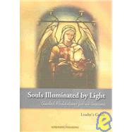 Souls Illuminated by Light Leader's Guide: Guided Meditations for All Seasons