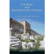 The Ruin and Restoration of Israel: A Study of Hosea, Amos, and Micah