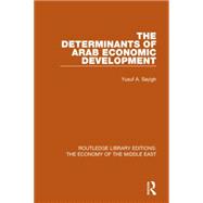 The Determinants of Arab Economic Development (RLE Economy of Middle East)