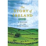 The Story of Ireland A History of the Irish People,9781250060020