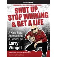 Shut Up, Stop Whining & Get a Life