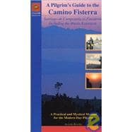 A Pilgrim's Guide to the Camino Fisterra; Santiago de Compostela to Finisterre Including the Muxia Extension