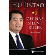 Hu Jintao : China's Silent Ruler