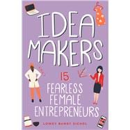 Idea Makers 15 Fearless Female Entrepreneurs