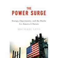 The Power Surge Energy, Opportunity, and the Battle for America's Future