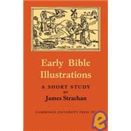 Early Bible Illustrations: A Short Study Based on some Fifteenth and Early Sixteenth Century Printed Texts