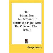 Salton Se : An Account of Harriman's Fight with the Colorado River (1917)