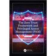 The Zero Trust Framework and Privileged Access Management (PAM)