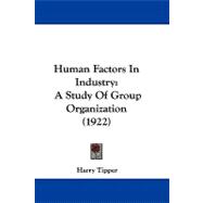 Human Factors in Industry : A Study of Group Organization (1922)