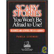 Scary Stories You Won't Be Afraid to Use