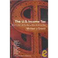 The U.S. Income Tax: What It Is, How It Got That Way, and Where We Go from Here