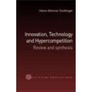 Innovation, Technology and Hypercompetition: Review and Synthesis