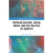 Popular Culture, Social Media, and the Politics of Identity