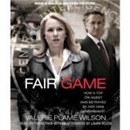 Fair Game Movie Tie-In My Life as a Spy, My Betrayal by the White House
