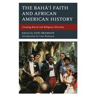 The Bahá’í Faith and African American History Creating Racial and Religious Diversity