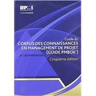 Guide du Corpus des connaissances en management de projet (Guide PMBOK®) – ?inquième édition [A Guide to the Project Management Body of Knowledge (PMBOK® Guide)-Fifth Edition](French Edition)