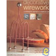Decorative Wirework: A Contemporary Approach to a Traditional Craft