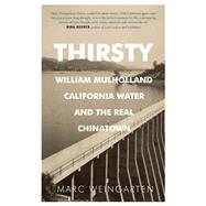 Thirsty William Mulholland, California Water, and the Real Chinatown