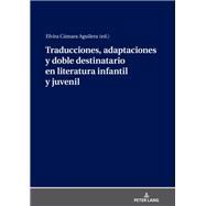 Traducciones, adaptaciones y doble destinatario en literatura infantil y juvenil / Translations, adaptations and double addressee in children's and youth literature