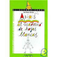 Adios al Cuaderno De Hojas Blancas/ Goodbye to the Notebook with Blank Pages