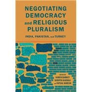 Negotiating Democracy and Religious Pluralism India, Pakistan, and Turkey