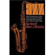Jazz New Perspectives On The History Of Jazz By Twelve Of The World's Foremost Jazz Critics And Scholars