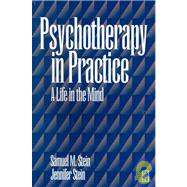 Psychotherapy in Practice A Life In The Mind