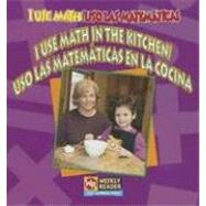 I Use Math in the Kitchen / Uso Las Matematicas En La Cocina