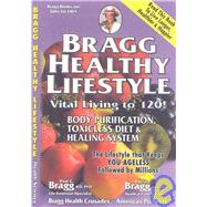 Bragg Healthy Lifestyle: Vital Living to 120!