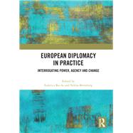 European Diplomacy in Practice: Interrogating power, agency and change